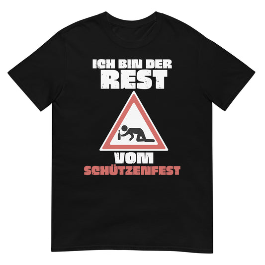 Ich bin der Rest vom Schützenfest T-Shirt