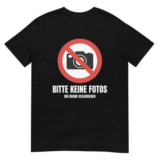 Bitte keine Fotos bin krank geschrieben Saufen T-Shirt