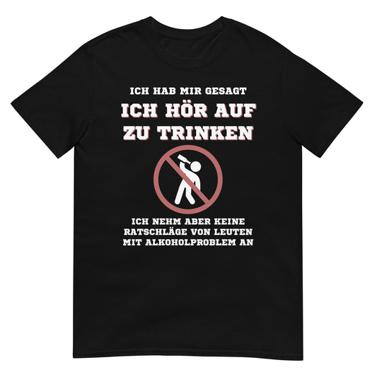 Ich hör auf zu trinken Alkoholproblem T-Shirt