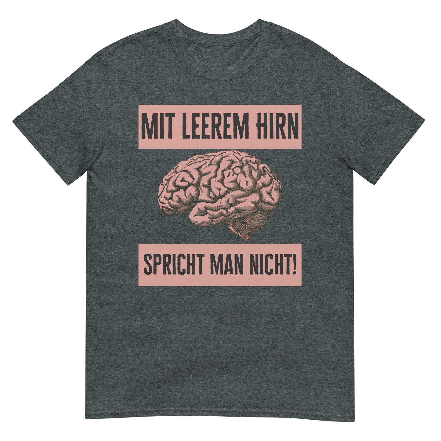 Mit leerem Hirn spricht man nicht Klugscheisser T-Shirt