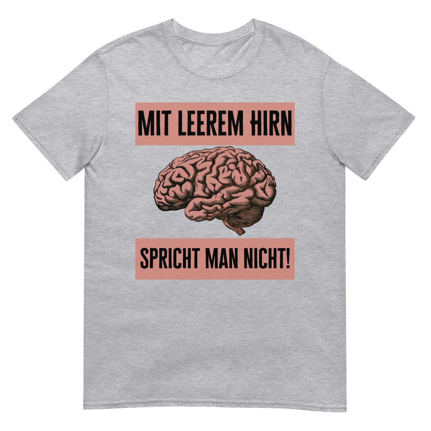 Mit leerem Hirn spricht man nicht Klugscheisser T-Shirt