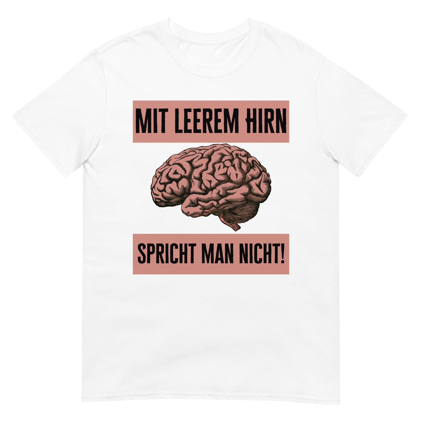 Mit leerem Hirn spricht man nicht Klugscheisser T-Shirt