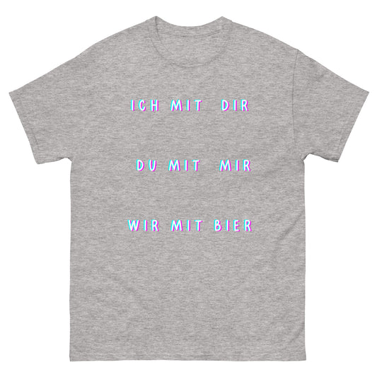 Ich mit Dir, Du mit Mir, Wir mit Bier Saufen T-Shirt