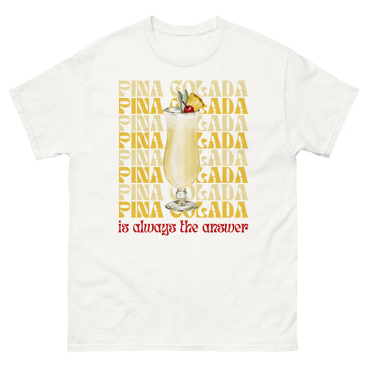 Pina Colada is always the answer Cocktail T-Shirt