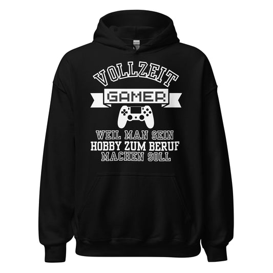 Vollzeit Gamer weil man sein Hobby zum Beruf machen sollte Zocker E-Sport Hoodie Kapuzenpullover