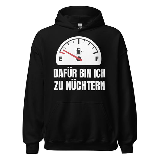 Dafür bin ich zu nüchtern Party saufen Hoodie Kapuzenpullover