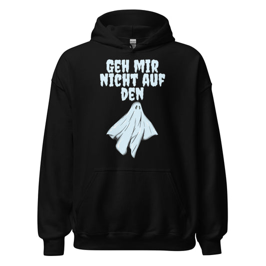 Geh mir nicht auf den Geist Hoodie Kapuzenpullover