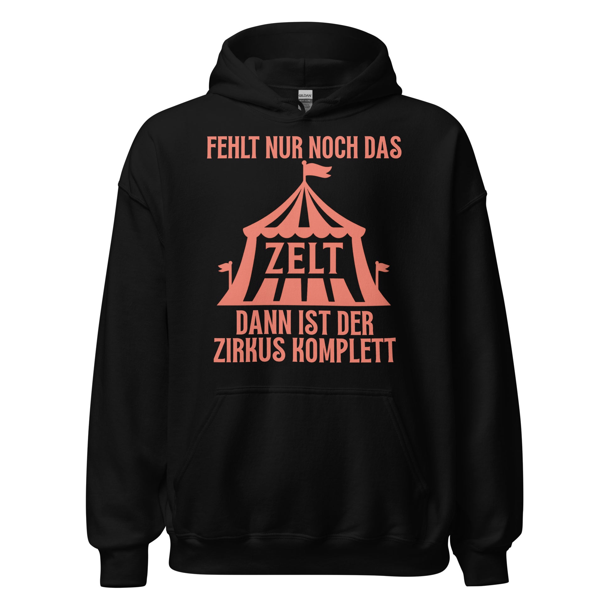 fehlt nur noch das zelt dann wäre Fehlt Nur Noch Das Zelt Dann Ist Der Zirkus Komplett Kapuzenpullover – printparade