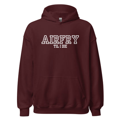 Airfry Til I Die Heißluftfritteuse Kochen Kapuzenpullover