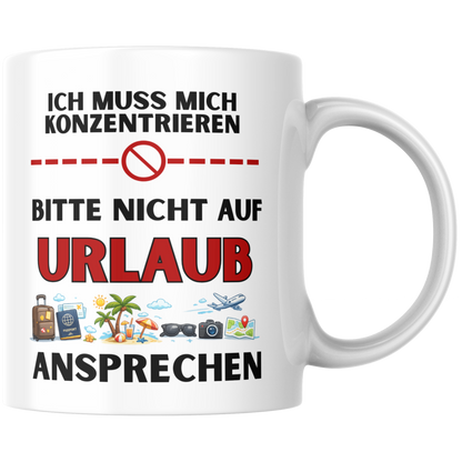 Ich Muss Mich Konzentrieren Bitte Nicht Auf Urlaub Ansprechen Kaffee Tasse
