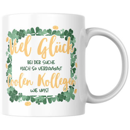 Viel Glück Auf Der Suche Nach So Verdammt Coolen Kollegen Wie Uns Abschiedsgeschenk Kaffee Tasse