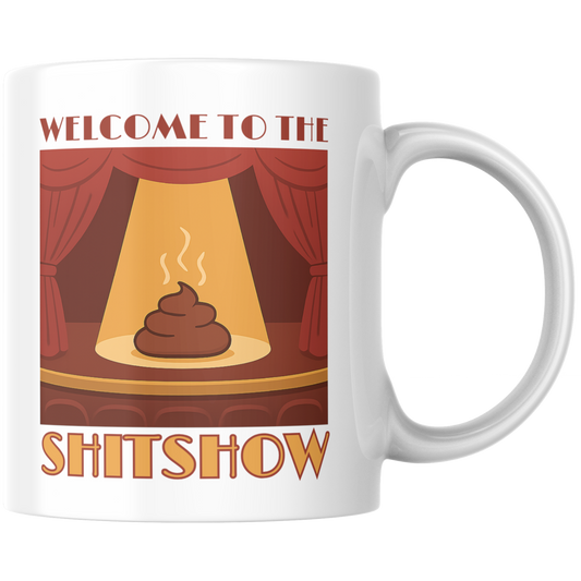 Welcome To The Shitshow Kaffee Tasse
