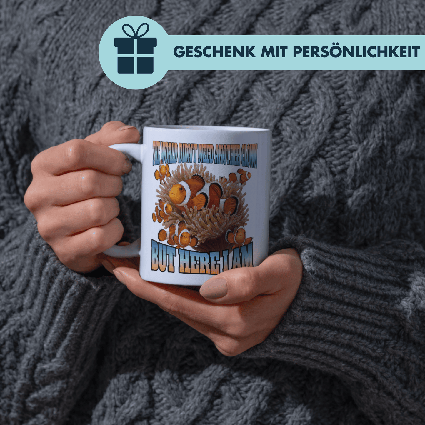 The World Didn't Need Another Clown But Here I Am Clownfisch Kaffee Tasse