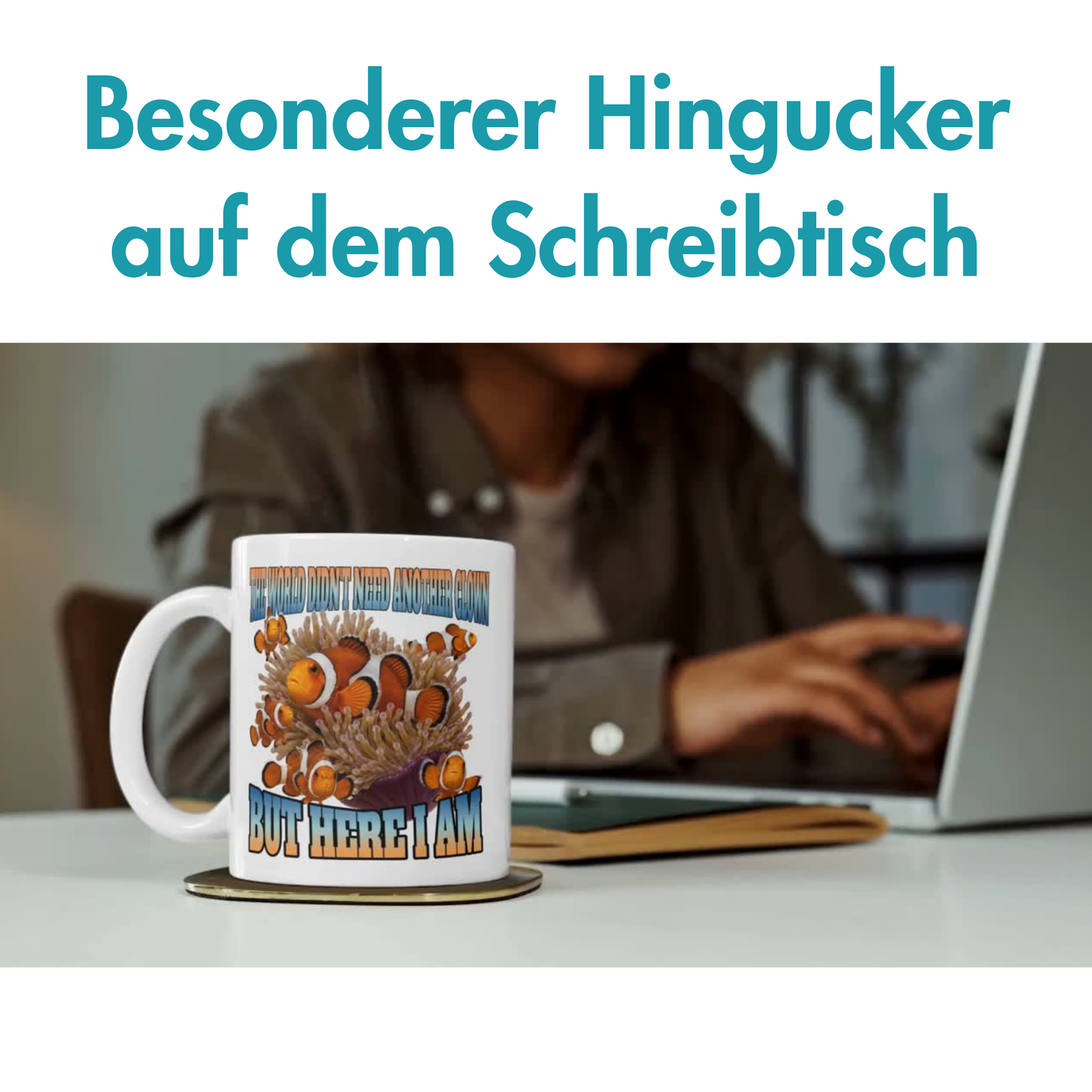 The World Didn't Need Another Clown But Here I Am Clownfisch Kaffee Tasse