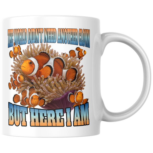 The World Didn't Need Another Clown But Here I Am Clownfisch Kaffee Tasse