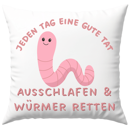 Jeden Tag Eine Gute Tat Ausschlafen Und Würmer Retten Sprichwort Frühe Vogel Deko Kissen