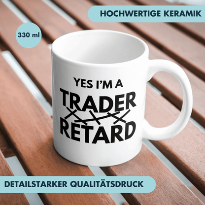 Yes I'm A Trader Retard Anagramm Kaffee Tasse