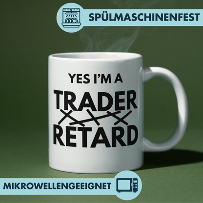 Yes I'm A Trader Retard Anagramm Kaffee Tasse