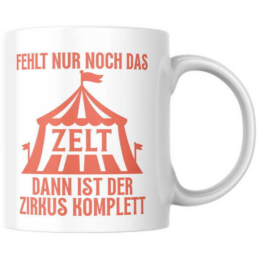 Fehlt Nur Noch Das Zelt Dann Ist Der Zirkus Komplett Kaffee Tasse