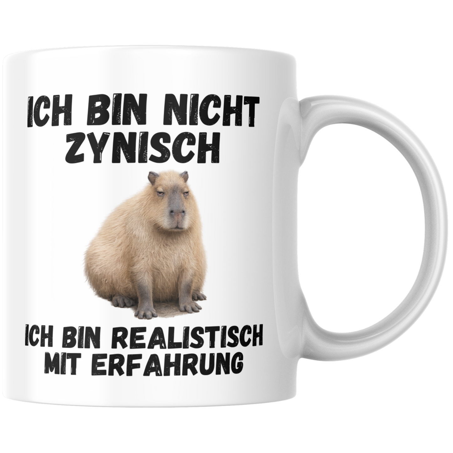 Ich Bin Nicht Zynisch Ich Bin Realistisch Mit Erfahrung Capybara Kaffee Tasse